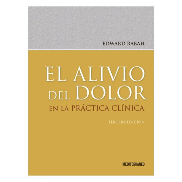 EL ALIVIO DEL DOLOR EN LA PRÁCTICA CLÍNICA 3ª ED.