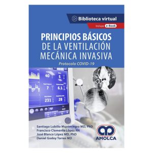 Principios Básicos de la Ventilación Mecánica Invasiva. Protocolo COVID- 19