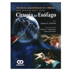 Cirugía del Esófago (Técnicas Magistrales en Cirugía Dr. J.E. Fischer)