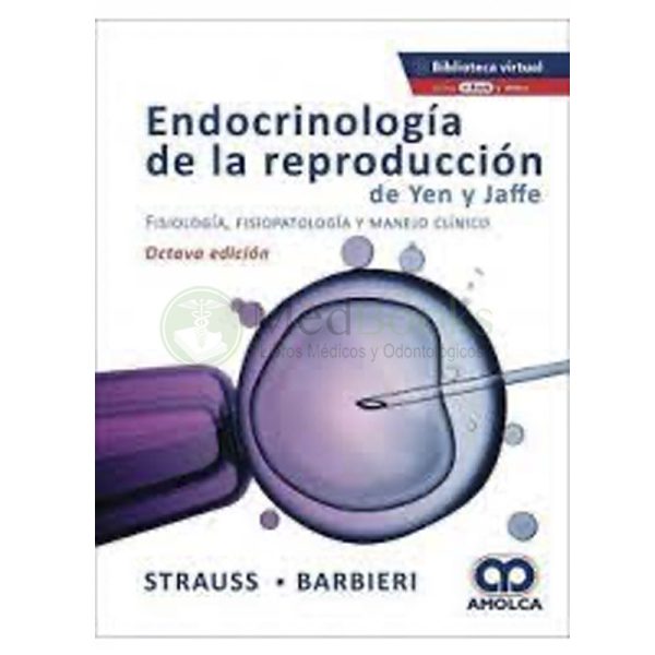 Endocrinología de la Reproducción de Yen y Jaffe. Fisiología, Fisiopatología y Manejo clínico. 8 Edición