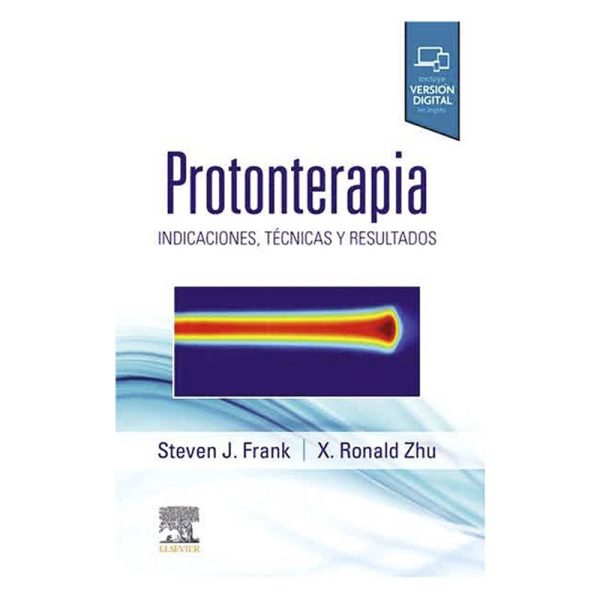 PROTONTERAPIA. INDICACIONES, TÉCNICAS Y RESULTADOS