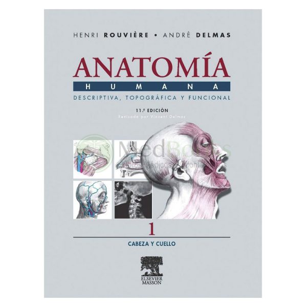 ANATOMÍA HUMANA. DESCRIPTIVA, TOPOGRÁFICA Y FUNCIONAL. TOMO 1: CABEZA Y CUELLO