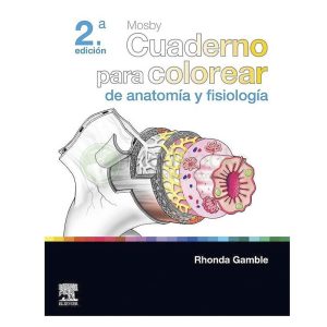 MOSBY. CUADERNO PARA COLOREAR DE ANATOMÍA Y FISIOLOGÍA 2ª ED.