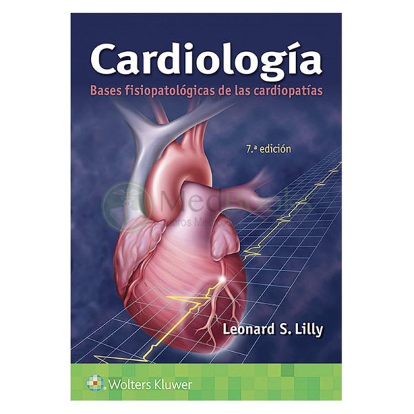 CARDIOLOGÍA. BASES FISIOPATOLÓGICAS DE LAS CARDIOPATIAS 7ª ED.