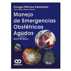 Manejo de Emergencias Obstétricas Agudas (Cirugía Pélvica Femenina)