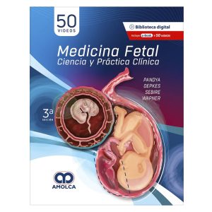 Medicina Fetal. Ciencia y Práctica Clínica