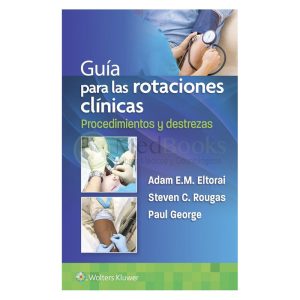 GUÍA PARA LAS ROTACIONES CLÍNICAS. PROCEDIMIENTOS Y DESTREZAS
