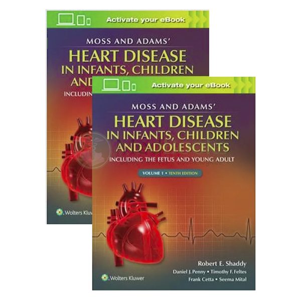Moss and Adams' Heart Disease in infants, Children, and Adolescents. Including the Fetus and Young Adult (2 Volume Set)