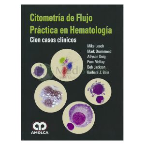 Citometría de Flujo. Práctica en Hematología. Cien Casos Clínicos