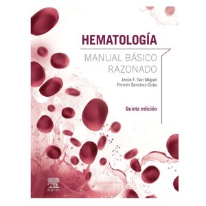 HEMATOLOGÍA. MANUAL BÁSICO RAZONADO 5ª ED