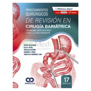 Procedimientos Quirúrgicos de Revisión en Cirugía Bariátrica. Técnicas, Indicaciones y Manejo del Paciente