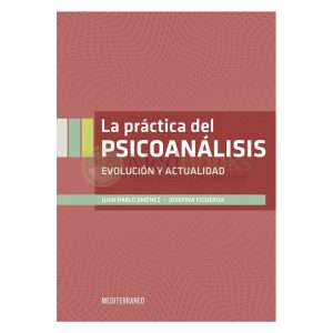 LA PRÁCTICA DEL PSICOANÁLISIS Evolución y actualidad