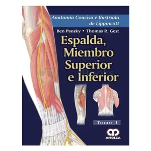 Anatomía Concisa e Ilustrada de Lippincott Espalda, Miembro Superior e Inferior Tomo 1