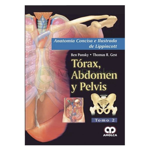 Anatomía Concisa e Ilustrada de Lippincott Tórax, Abdomen y Pelvis Tomo 2