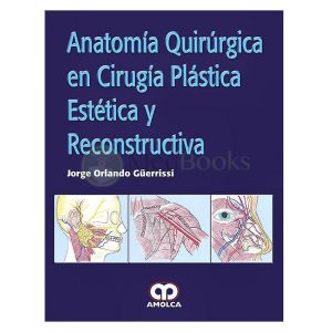 Anatomía Quirúrgica en Cirugía Plástica Estética y Reconstructiva