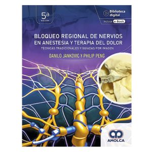 Bloqueo Regional de Nervios en Anestesia y Terapia del Dolor. Técnicas tradicionales y guiadas por imagen.