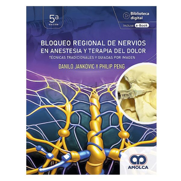 Bloqueo Regional de Nervios en Anestesia y Terapia del Dolor. Técnicas tradicionales y guiadas por imagen.