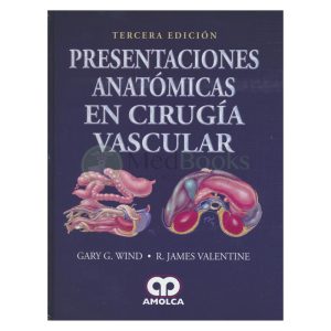 Presentaciones Anatómicas en Cirugía Vascular. 3 Edición