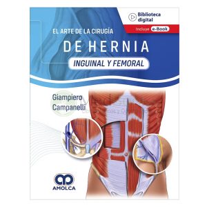 El Arte de la Cirugía de Hernia. Inguinal y Femoral