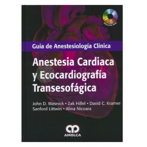 Guía de Anestesiología Clínica. Anestesia Cardíaca y Ecocardiografía Transesofágica