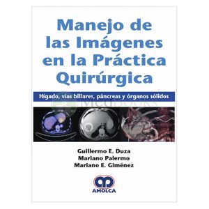 Manejo de las Imágenes en la Práctica Quirúrgica. Hígado, Vías Biliares, Páncreas y Órganos Sólidos