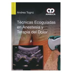 Técnicas Ecoguiadas en Anestesia y Terapia del Dolor