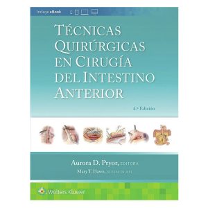 Técnicas quirúrgicas en cirugía del intestino anteriro 2ª Ed.