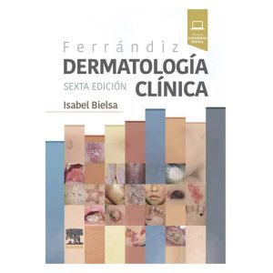 Ferrándiz. Dermatología clínica 6ª Ed.
