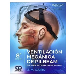 Ventilación Mecánica de Pilbeam. Aplicaciones Fisiológicas y Clínicas