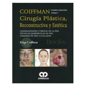 Coiffman Cirugía Plástica, Reconstructiva y Estética, Tomo I