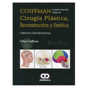 Coiffman Cirugía Plástica, Reconstructiva y Estética, Tomo III