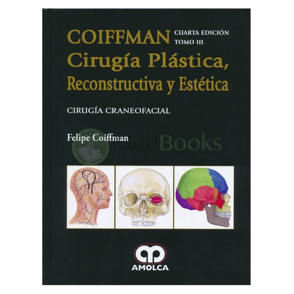 Coiffman Cirugía Plástica, Reconstructiva y Estética, Tomo III