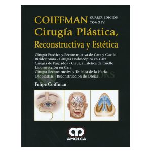 Coiffman Cirugía Plástica, Reconstructiva y Estética, Tomo IV