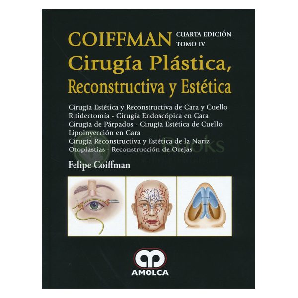 Coiffman Cirugía Plástica, Reconstructiva y Estética, Tomo IV