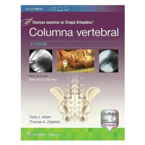Columna vertebral. Técnicas maestras en cirugía ortopédica 4ª Ed.