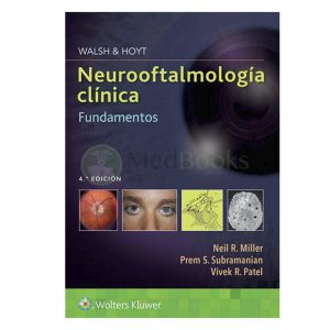 Walsh. Neurooftalmología clínica. Fundamentos 4ª Ed