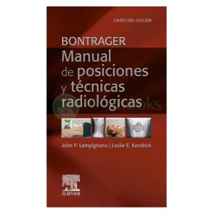 Bontrager. Manual de posiciones y técnicas radiológicas 11ª Ed.