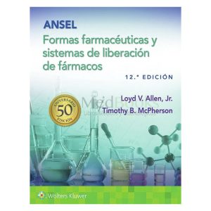 ANSEL. Formas farmacéuticas y sistemas de liberación de fármacos 12ª Ed.