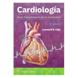 Cardiología. Bases fisiopatológicas de las cardiopatías 8ª Ed.
