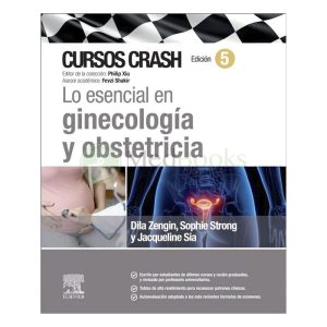 Lo esencial en ginecología y obstetricia. Cursos Crash 5ª Ed.