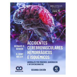 Accidentes Cerebrovasculares Hemorrágicos e Isquémicos. Abordajes por Imágenes, Quirúrgicos e Intervencionistas
