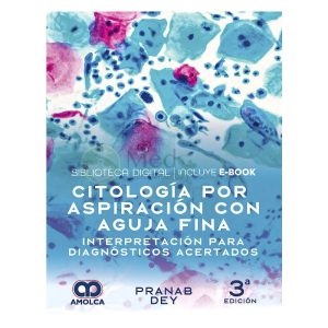 Citología por Aspiración con Aguja Fina. Interpretación para Diagnósticos Acertados
